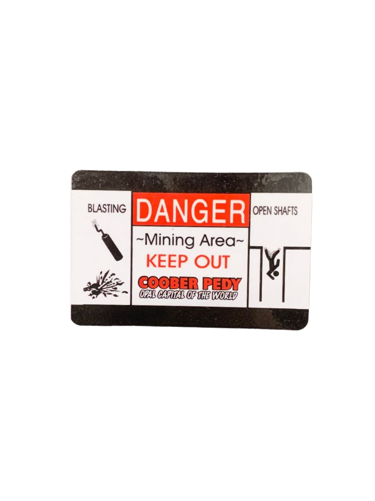 Fridge Magnet - Coober Pedy Danger Mining Black